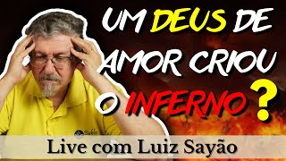 Um Deus de amor criou o inferno?  |  Ao vivo com Luiz Sayão