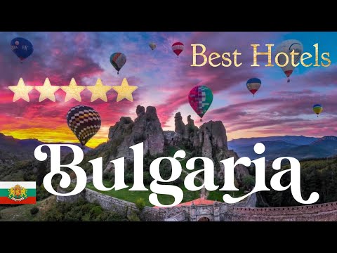Top 10 Best Hotels & Luxury 5-Star Resorts in BULGARIA