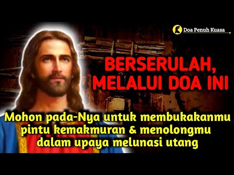 Berserulah melalui doa ini. Mohon padaNya membukakanmu pintu kemakmuran dan upaya pelunasan  utang