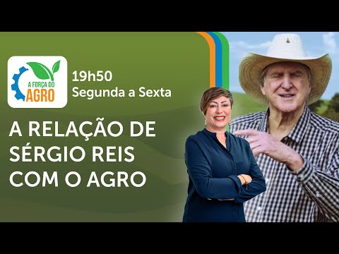 A Força do Agro, com Joice Maffezzolli - A relação de Sérgio Reis com o agro
