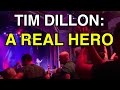 Tim Dillon: A Real Hero