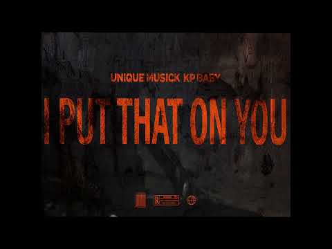I Put That On You (Official Audio) - KpBaby x Unique Musick (Music Video) Shot By:6Kjefe #C4S
