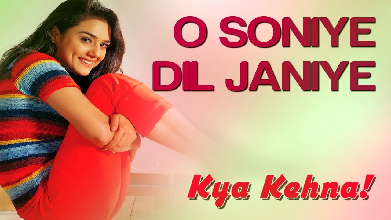 O Soniye Dil Jaaniye Lyrics  | Kya Kehna | Preity Zinta, Saif Ali Khan | Alka Yagnik, Kumar Sanu | Rajesh Roshan