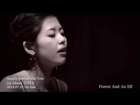 Sumire Kuribayashi Trio 栗林すみれトリオ / Forest And An Elf 森と妖精