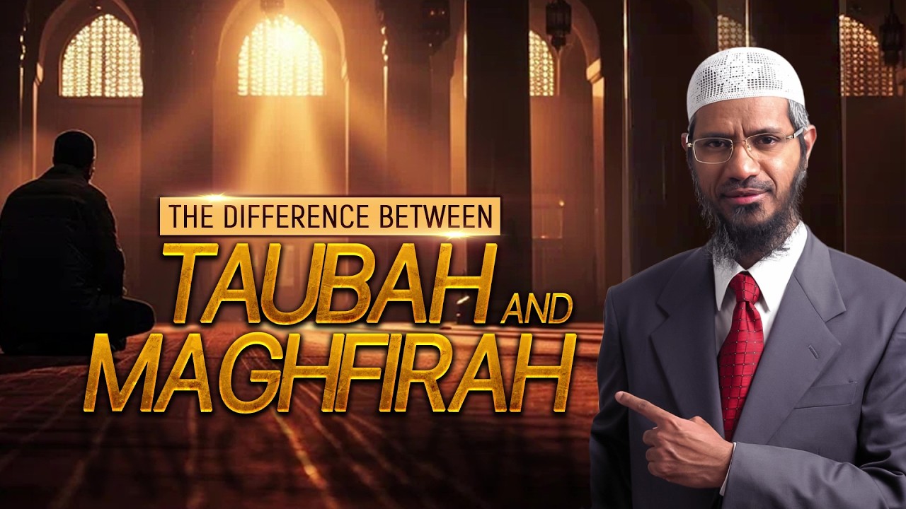 The Difference Between Taubah and Maghfirah - Dr Zakir Naik