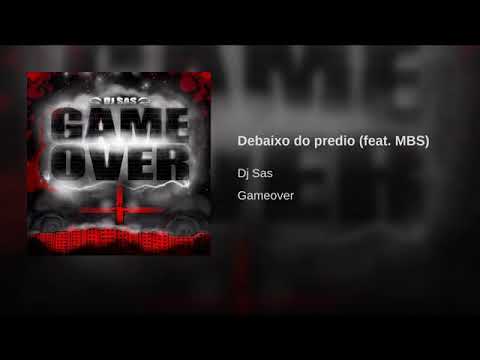 DJ SAS & M.B.S. - DEBAIXO DO PREDIO ( MORTEX BIG SHADD ) GAME OVER MIXTAPE