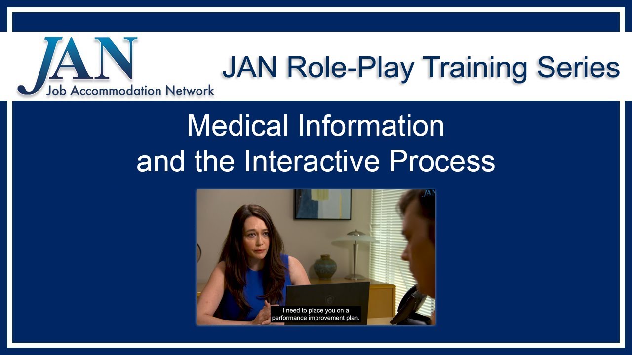 JAN Role-Play Training Series: Medical Information and the Interactive Process