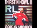 Thirstin Howl III - Brooklyn Hard Rock