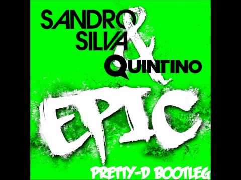 Sandro Silva & Quintino - Epic (Pretty-D Bootleg)