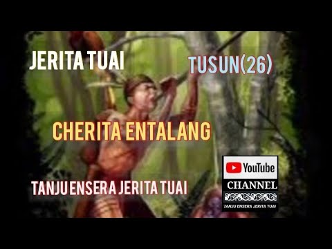 Jerita Tuai (Cherita Entalang)Tusun 26