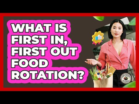 What Is First In, First Out Food Rotation?
