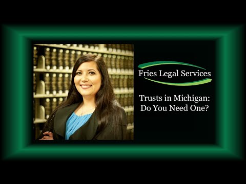 Trusts in Michigan: Do You Need One?