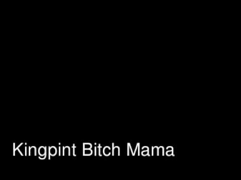 Kingpint Bitch Mama