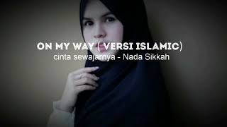 Download lagu On my way - (versi islamic cinta sewajarnya- Nada sikkah lirik) mp3 Download lagu On my way - (versi islamic cinta sewajarnya- Nada sikkah lirik) mp3