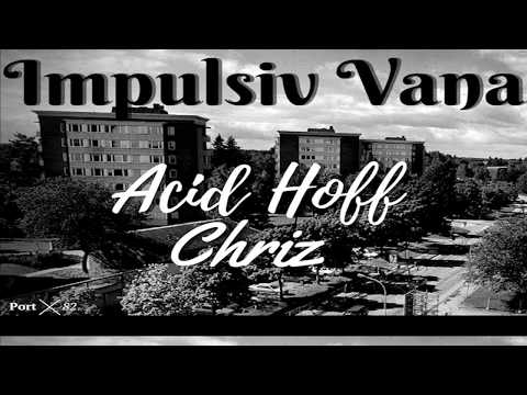 Acid Hoff - Impulsiv Vana (Lyrik Video) ft. Chriz