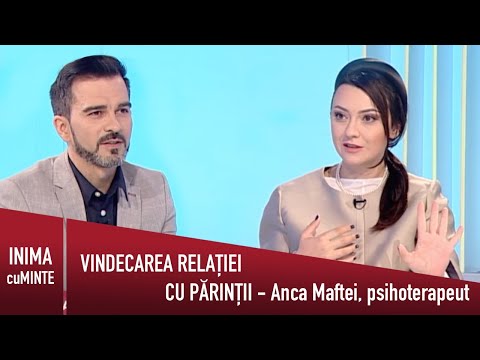 Vindecarea relatiei cu parintii - Anca Maftei - Inima cu Minte