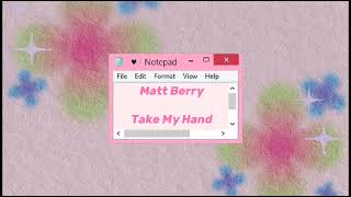 Matt Berry - Take My Hand (without the ending)