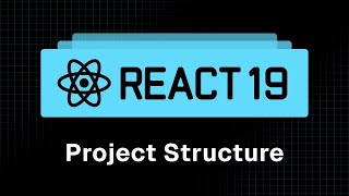 React 19 Tutorial - 3 - Project Structure