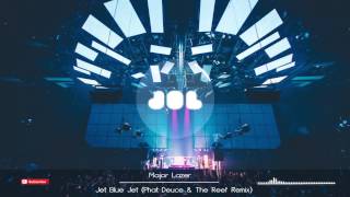 Major Lazer - Jet Blue Jet (Phat Deuce &amp; The Reef Remix)