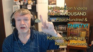 Kottonmouth Kings - Reefer Madness : My Reaction Videos # One Thousand Four Hundred & THIRTY!