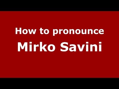 How to pronounce Mirko Savini (Italian/Italy)  - PronounceNames.com