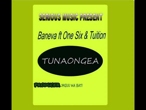 Baneva ft One Six & Tuition = Tunaongea
