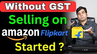 Without GST Number Selling on Ecommerce Giant Amazon and Flipkart Started ? | Online Business Ideas