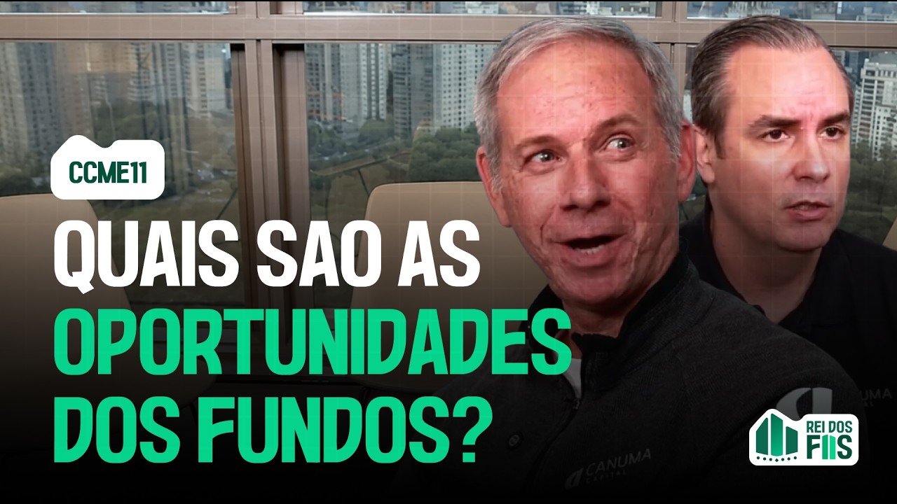 FIIS ESTÃO BARATOS? Gestores da Canuma explicam onde veem valor e oportunidades para o CCME11