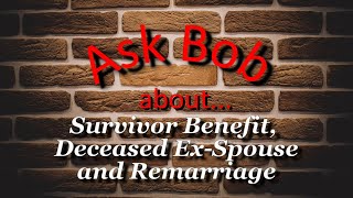 Survivor Benefit, Deceased Ex Spouse & Remarriage