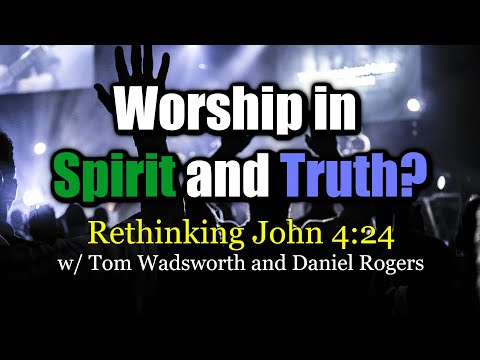 What is Worship in Spirit and Truth? w/ Tom Wadsworth || S03:E05