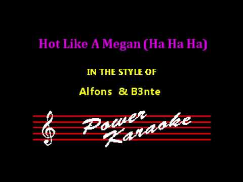 Alfons & B3nte - Hot Like A Megan (Ha Ha Ha) Karaoke