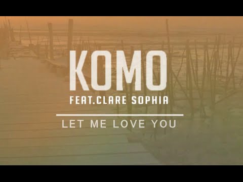 Komo ft  Clare Sophia - Let Me Love You [Letra En Español]