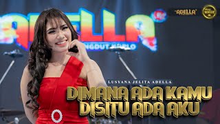 Download lagu DIMANA ADA KAMU DISITU ADA AKU - Lusyana Jelita Adella - OM ADELLA mp3 Download lagu DIMANA ADA KAMU DISITU ADA AKU - Lusyana Jelita Adella - OM ADELLA mp3