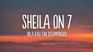 Download lagu Sheila On 7 - Bila Kau Tak Disampingku (Lyrics) mp3