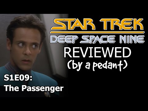 Deep Space Nine Reviewed! (by a pedant) S1E09: THE PASSENGER