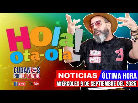 Alex Otaola en vivo, noticias de Cuba - Hola! Ota-Ola (miércoles 9 de septiembre del 2026)