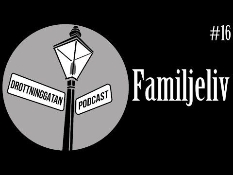 Familjeliv - Drottninggatan Podcast #16