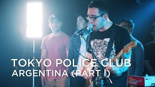 Tokyo Police Club | Argentina (Part I) | First Play Live