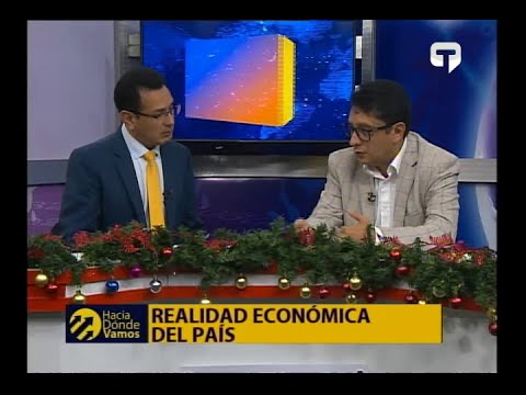 Hacia Dónde Vamos: Realidad económica del país