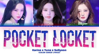 Karina x Yuna x Sullyoon &#39;Pocket Locket&#39; (Color Coded Lyrics)