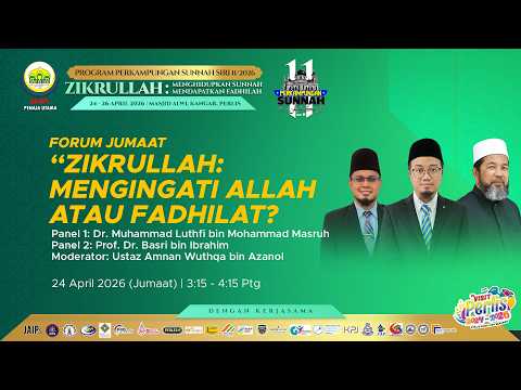 24-04-2026 Forum Jumaat - Zikrullah : Mengingati Allah Atau Fadhilat? (PS11)