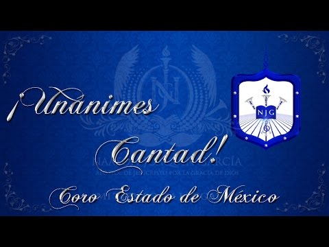 ¡UNÁNIMES CANTAD! Coro Estado de México (zona c)