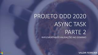 (Parte 2) DDD domain driven design 2020 .NET Core 3.1.1 C# usando (Async Task )