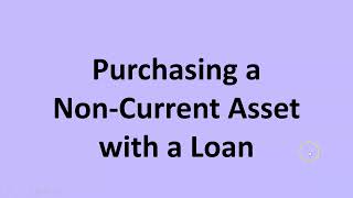 Purchasing a Non-Current Asset with a Loan