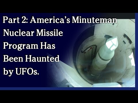 October 6, 2021 - Part 2: America’s Minuteman Nuclear Missile Program Has Been Haunted by UFOs.