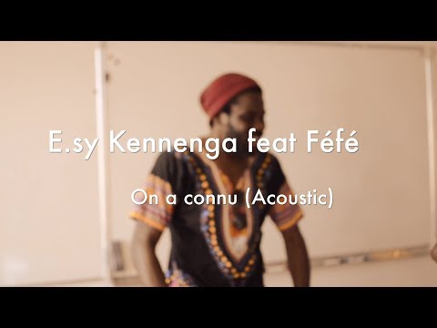 On a Connu - E.sy Kennenga feat Féfé (Teaser Acoustic)