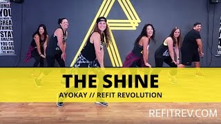 &quot;The Shine&quot; || Ayokay || Dance Fitness Cardio || REFIT® Revolution