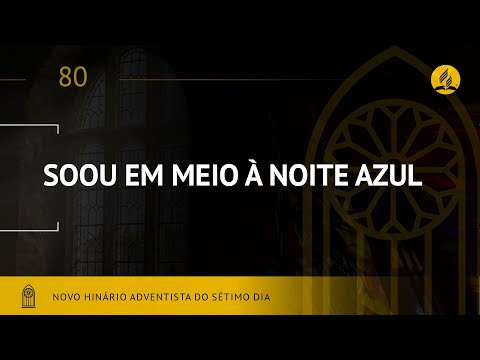 Novo Hinário Adventista • Hino 80 • Soou Em Meio a Noite • (Lyrics)