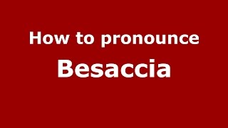 How to pronounce Besaccia