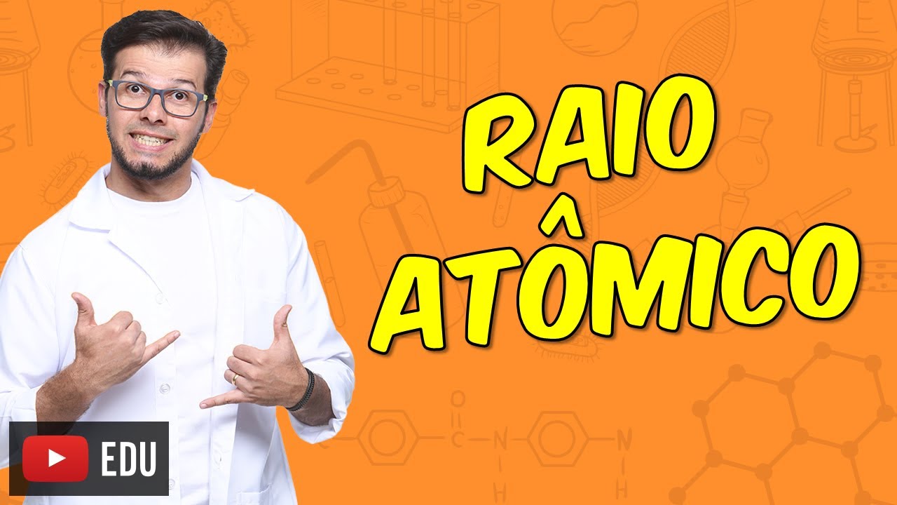 Propriedades Periódicas: Raio atômico [Módulo 03_Aula 04]